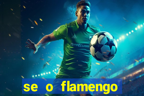 se o flamengo perder hoje o que acontece